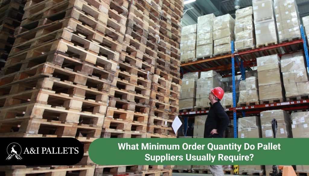 What Minimum Order Quantity Do Pallet Suppliers Usually Require?